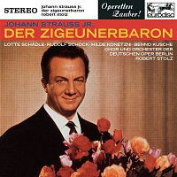 Benno Kusche, Karl Schmitt-Walter, Robert Stolz – Johann Strauss, Jr.: Der Zigeunerbaron (Excerpts)
