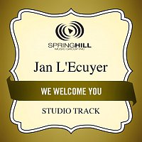 Jan L'Ecuyer – We Welcome You