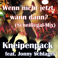 Wenn nicht jetzt, wann dann? [Scheißegal-Mix] (feat. Jonny Schlager)