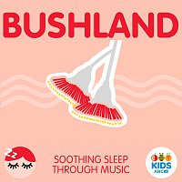 ABC Kids – Bushland - Soothing Sleep Through Music