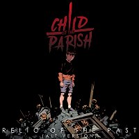 Child of the Parish – Relic Of The Past [Alt Version]