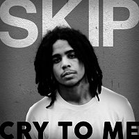 SKIP – Cry To Me