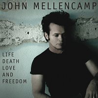 John Mellencamp – Life, Death, Love and Freedom