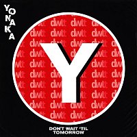 Yonaka – Don't Wait 'Til Tomorrow