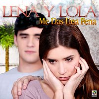 Lena Y Lola – Me Das Una Pena