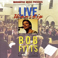 Bob Fitts – Live Worship With Bob Fitts