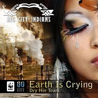 Big City Indians – Earth Is Crying - Dry Her Tears