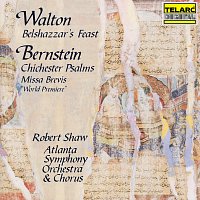 Robert Shaw, Atlanta Symphony Orchestra, Atlanta Symphony Orchestra Chorus – Walton: Belshazzar's Feast - Bernstein: Chichester Psalms & Missa brevis