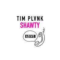 TIM PLVNK – SHAWTY