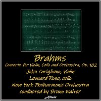 New York Philharmonic Orchestra, John Corigliano, Leonard Rose – Brahms: Concerto for Violin, Cello and Orchestra, OP. 102