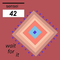Sensei 42 – Wait for it MP3