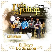 Luis Y Julián Jr., Israel Morales – El Rayo De Sinaloa [En Vivo]