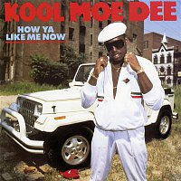 Kool Moe Dee – How Ya Like Me Now (Expanded Edition)