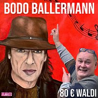 80 € Waldi – Bodo Ballermann