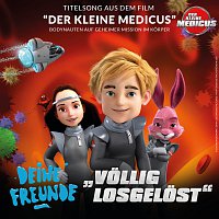 Deine Freunde – Vollig losgelost [Original Motion Picture Soundtrack - Der kleine Medicus]