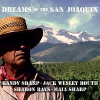 Randy Sharp, Jack Wesley Routh, Sharon Bays, Maia Sharp – Dreams Of The San Joaquin