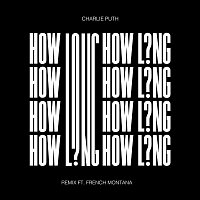 Charlie Puth – How Long (feat. French Montana) [Remix]