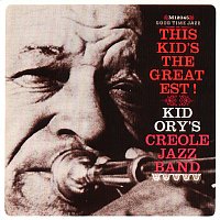 Kid Ory's Creole Jazz Band – This Kid's The Greatest