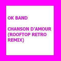 OK Band – Chanson d'amour (Rooftop Retro Remix)