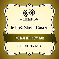 Jeff & Sheri Easter – No Matter How Far