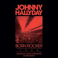 Johnny Hallyday – Born Rocker Tour (Concert au Palais Omnisports de Paris Bercy) [Live]
