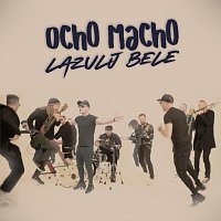 Ocho Macho – Lazulj bele