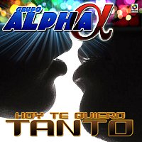 Grupo Alpha – Hoy Te Quiero Tanto