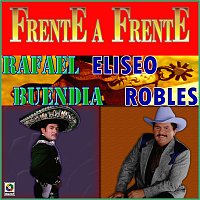 Rafael Buendia, Eliseo Robles y los Bárbaros del Norte – Frente A Frente