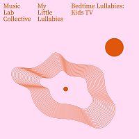 Music Lab Collective, Music Lab Lullabies – Bedtime Lullabies: Kids TV