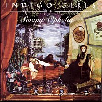 Indigo Girls – Swamp Ophelia