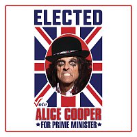 Alice Cooper – Elected [Alice Cooper For Prime Minister 2016]