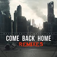 Mark Stent, Basel Grey – Come Back Home - Remixes (feat. Basel Grey)