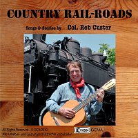 Col. Reb Custer – Country Rail-Roads