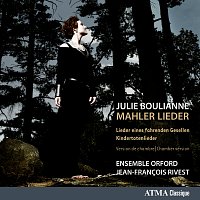 Julie Boulianne, Ensemble Orford, Jean-Francois Rivest, Marc Bourdeau – Gustav and Alma Mahler: Lieder