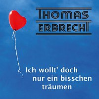 Thomas Erbrecht – Ich wollt' doch nur ein bisschen traumen
