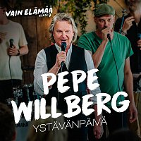 Pepe Willberg – Ystavanpaiva (Vain elamaa kausi 9)