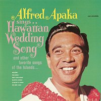 Alfred Apaka – Sings...Hawaiian Wedding Song And Other Favorite Songs Of The Islands