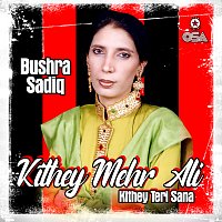 Bushra Sadiq – Kithey Mehr Ali Kithey Teri Sana