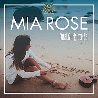 Mia Rose – Qualquer Coisa