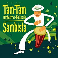 Tam - Tam Orchestra & Tam -Tam Batucada – Sambista