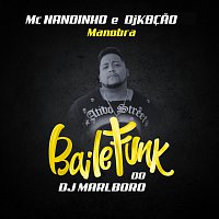 DJ Marlboro, MC Nandinho, DJ Kbcao – Manobra