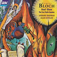 Leonard Friedman, Allan Schiller – Bloch: Baal Shem; Violin Sonatas Nos. 1 & 2