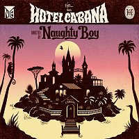 Naughty Boy – Hotel Cabana