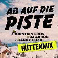 Mountain Crew, Dj Aaron, Andy Luxx – Ab auf die Piste [Huttenmix]