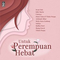 Různí interpreti – Untuk Perempuan Hebat