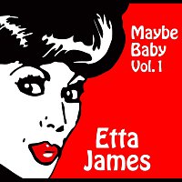 Etta James – Maybe Baby Vol. 1