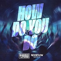 Harris & Ford – How Do You Do [Noiseflow Remix]