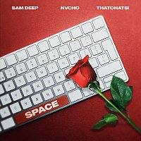 Sam Deep, Nvcho, Thatohatsi – Space
