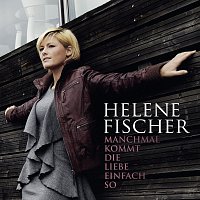 Helene Fischer – Manchmal Kommt Die Liebe Einfach So [Radioversion]