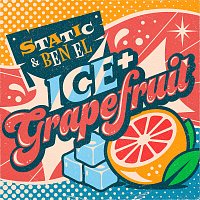 Static & Ben El – Ice + Grapefruit